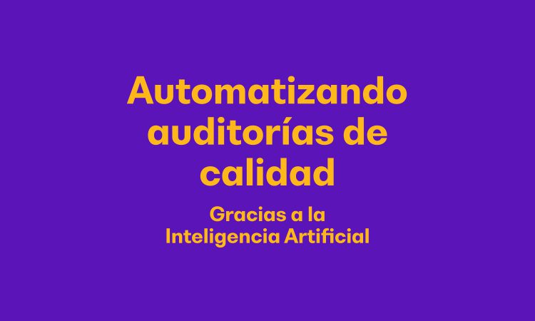 Guía: Automatizando auditorías de calidad gracias a la Inteligencia Artificial