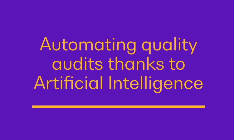 Guide: Automating quality audits thanks to Artificial Intelligence