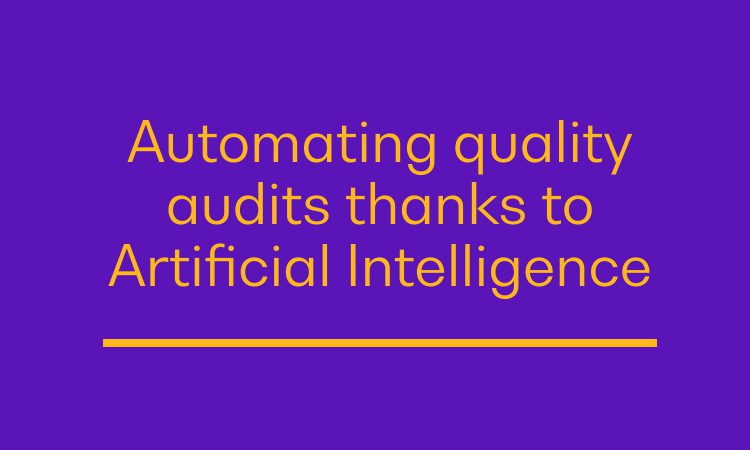 Guide: Automating quality audits thanks to Artificial Intelligence