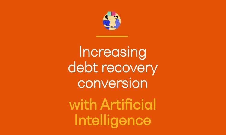 Increasing debt recovery conversion with AI