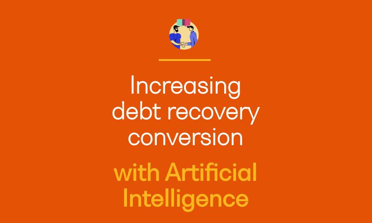 Increasing debt recovery conversion with AI